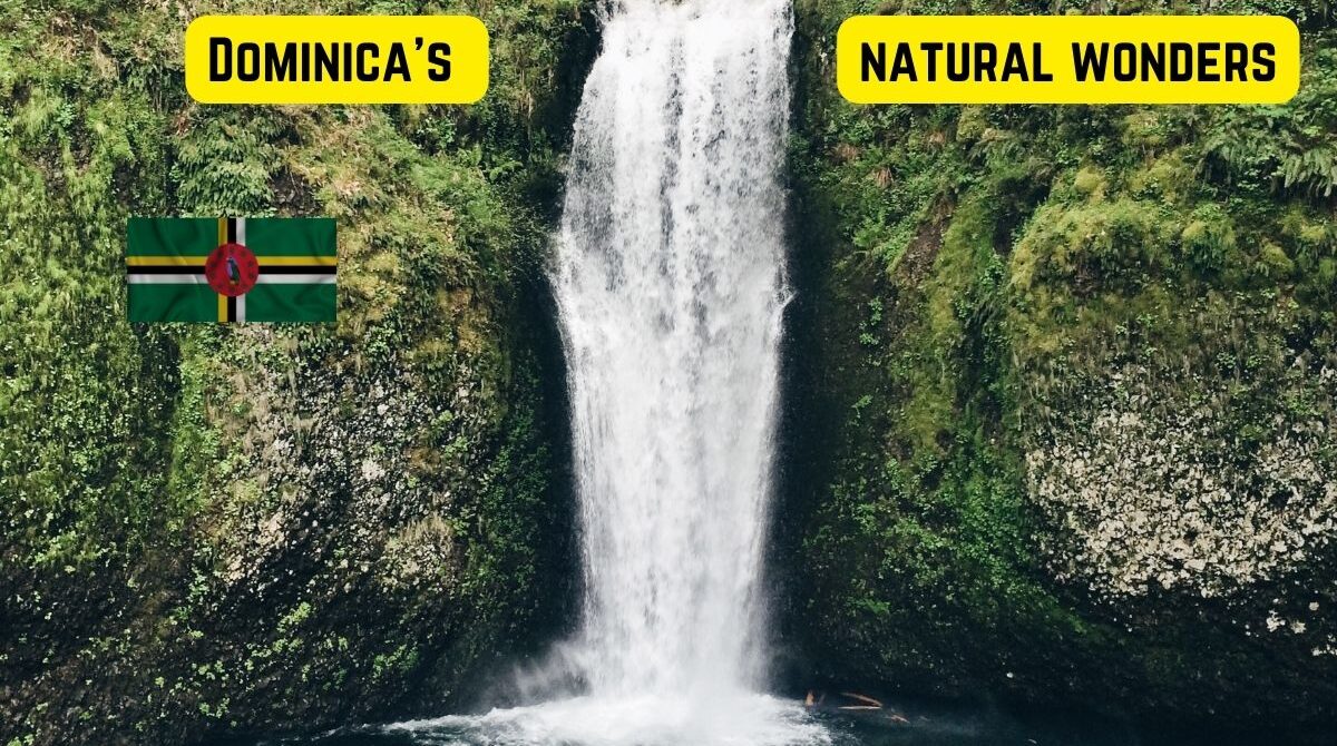 Dominica’s Natural Wonders Explore Them