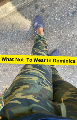 what not to wear in Dominica